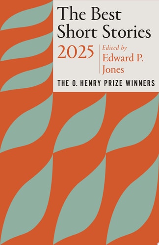 The Best Short Stories 2025 The O. Henry Prize Winners