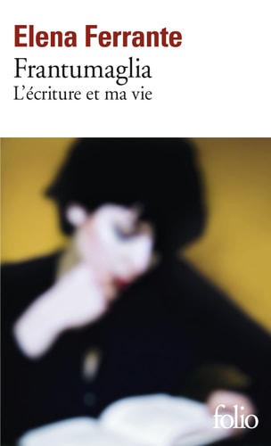 Frantumaglia L'écriture et ma vie : Papiers 1991-2003, cartes 2003-2007, lettres 2011-2016